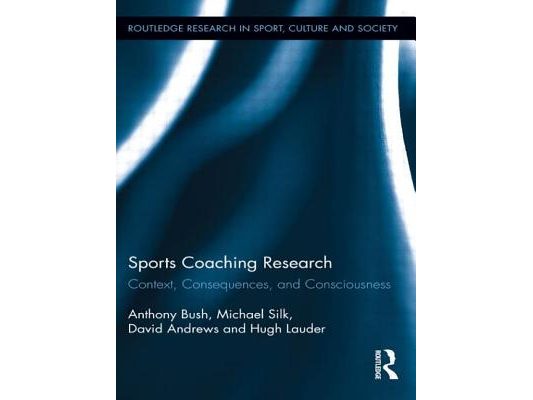 Sports Coaching Research: Context, Consequences, and Consciousness