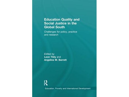 Education Quality and Social Justice in the Global South: Challenges for policy, practice and research