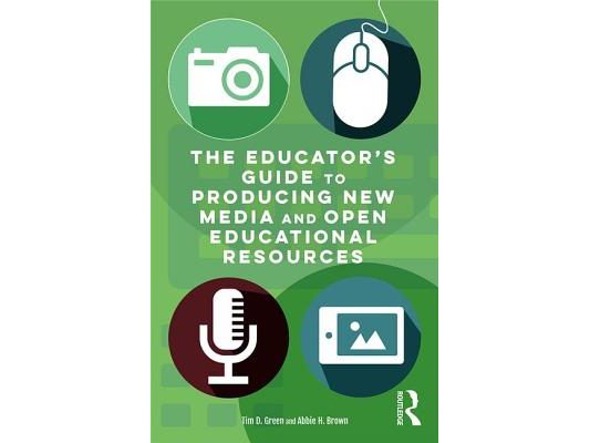The Educator's Guide to Producing New Media and Open Educational Resources