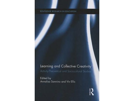Learning and Collective Creativity: Activity-Theoretical and Sociocultural Studies