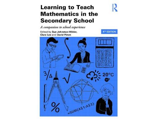 Learning to Teach Mathematics in the Secondary School: A Companion to School Experience