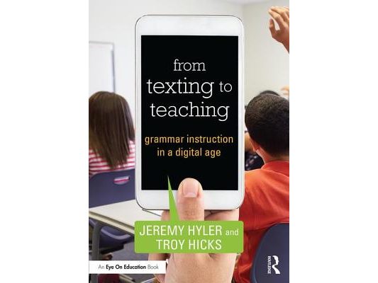 From Texting to Teaching: Grammar Instruction in a Digital Age