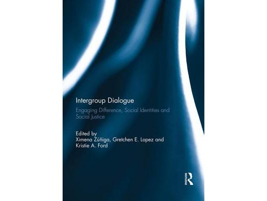 Intergroup Dialogue: Engaging Difference, Social Identities and Social Justice
