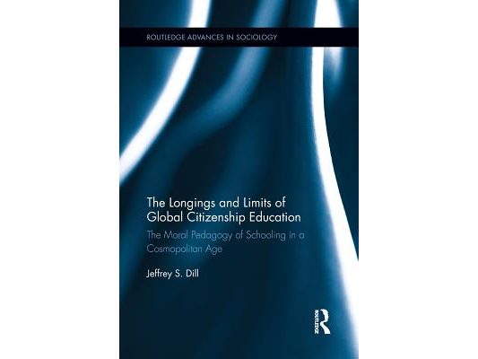The Longings and Limits of Global Citizenship Education: The Moral Pedagogy of Schooling in a Cosmopolitan Age