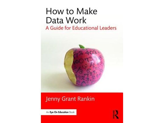 How to Make Data Work: A Guide for Educational Leaders