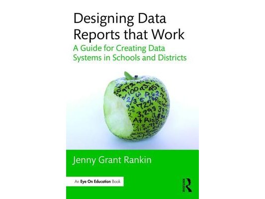 Designing Data Reports that Work: A Guide for Creating Data Systems in Schools and Districts