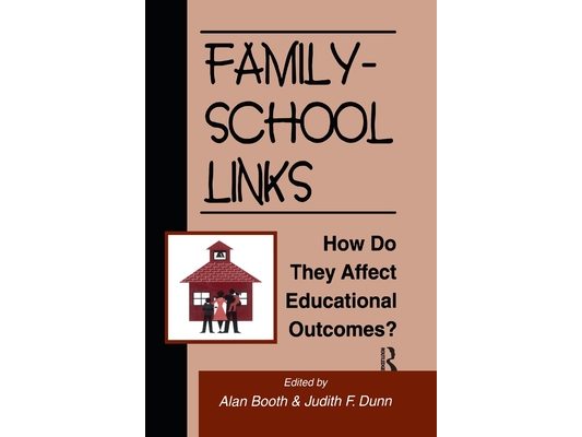 Family-School Links: How Do They Affect Educational Outcomes?