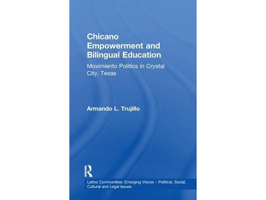 Chicano Empowerment and Bilingual Education: Movimiento Politics in Crystal City, Texas