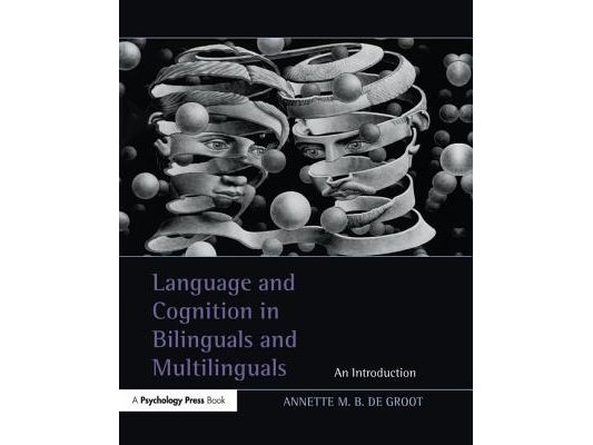 Language and Cognition in Bilinguals and Multilinguals: An Introduction