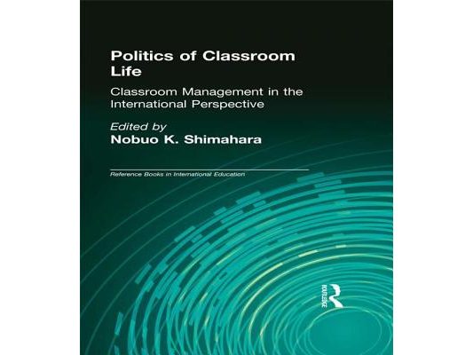 Politics of Classroom Life: Classroom Management in International Perspective