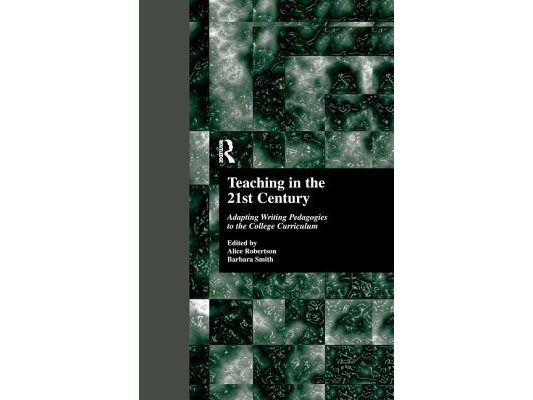 Teaching in the 21st Century: Adapting Writing Pedagogies to the College Curriculum