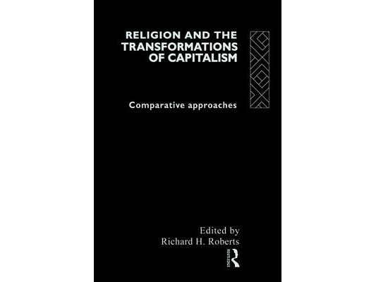 Religion and The Transformation of Capitalism: Comparative Approaches