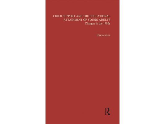 Child Support and the Educational Attainment of Young Adults: Changes in the 1980s