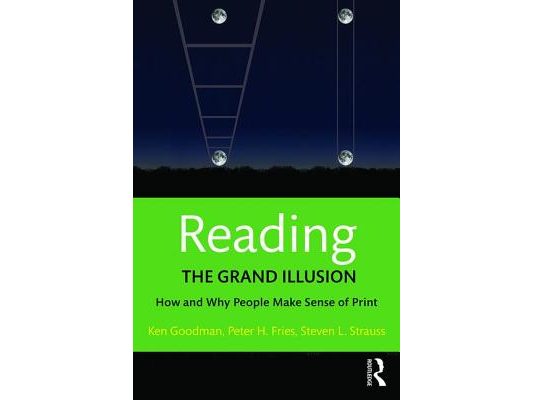 Reading- The Grand Illusion: How and Why People Make Sense of Print