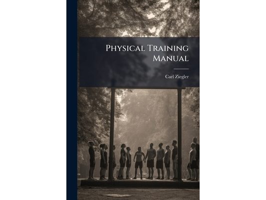 Physical Training Manual: For Use in the Public Schools, Normal Schools and Gymnasia