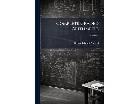 Complete Graded Arithmetic; Volume 3