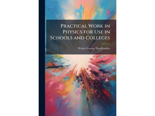 Practical Work in Physics for Use in Schools and Colleges: Heat