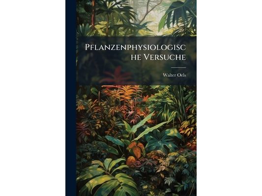 Pflanzenphysiologische Versuche: Für Die Schule Zusammengestellt