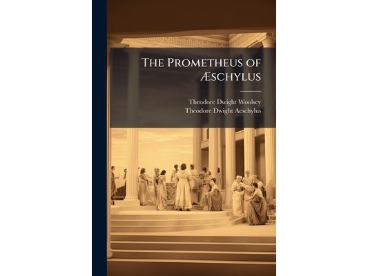 The Prometheus of Æschylus: With Notes for the Use of Colleges in the United States