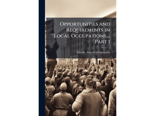 Opportunities and Requirements in Local Occupations..., Part 1
