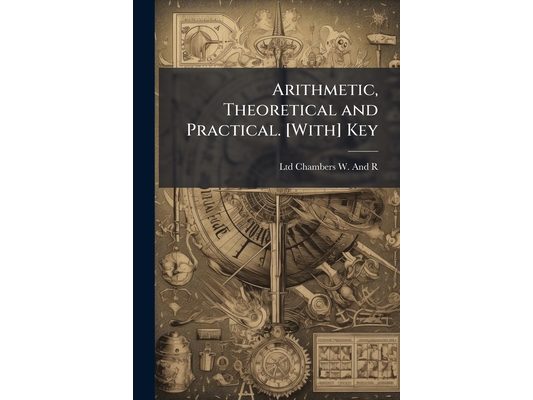 Arithmetic, Theoretical and Practical. [With] Key