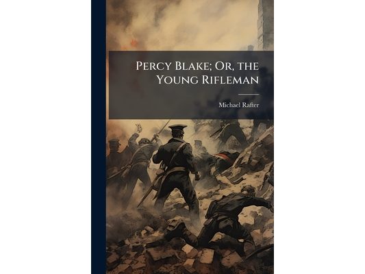 Percy Blake; Or, the Young Rifleman
