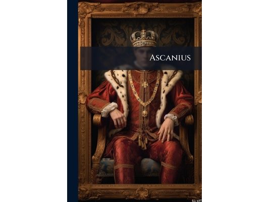 Ascanius: Or, the Young Adventurer; Containing an ... Account of the Late Rebellion in Scotland