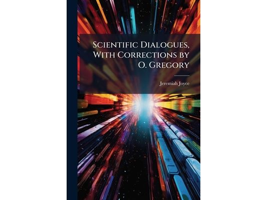 Scientific Dialogues, With Corrections by O. Gregory