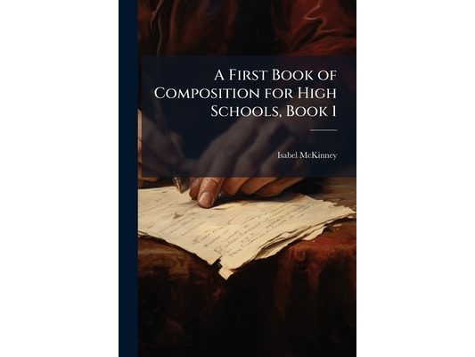 A First Book of Composition for High Schools, Book 1