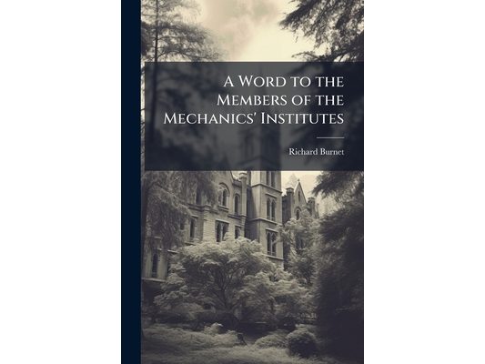 A Word to the Members of the Mechanics' Institutes