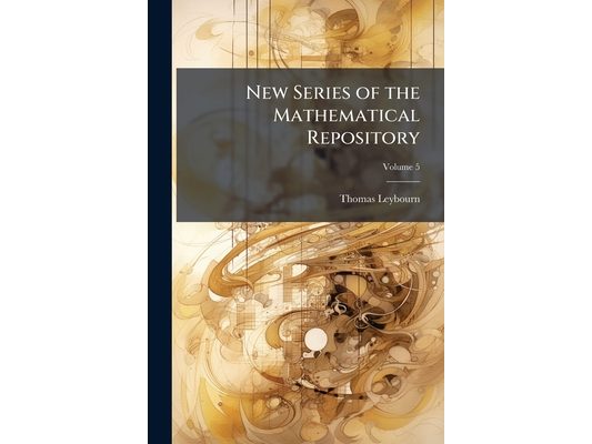 New Series of the Mathematical Repository; Volume 5