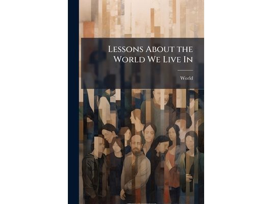 Lessons About the World We Live In