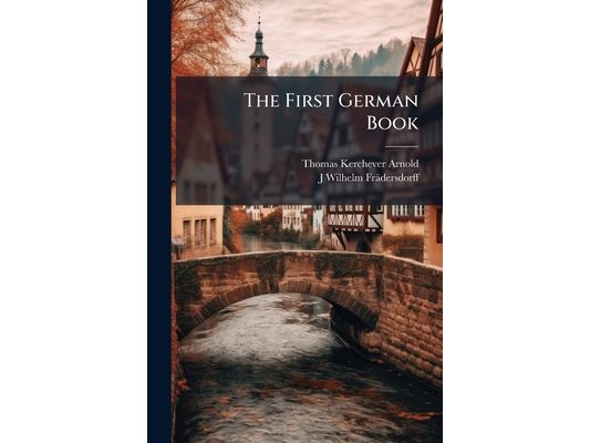 The First German Book: On the Plan of "Henry's First Latin Book"