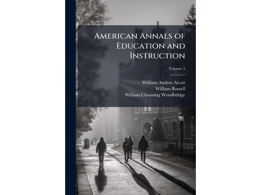 American Annals of Education and Instruction; Volume 5