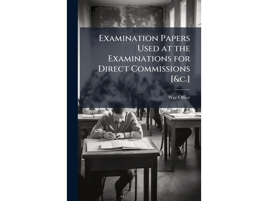 Examination Papers Used at the Examinations for Direct Commissions [&c.]