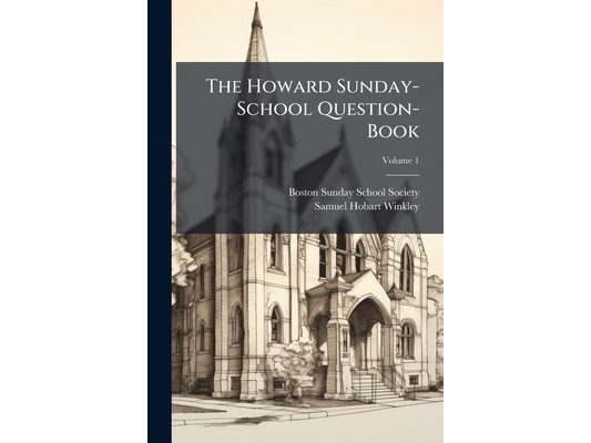 The Howard Sunday-School Question-Book; Volume 1