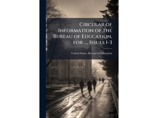 Circular of Information of the Bureau of Education, for ..., Issues 1-3