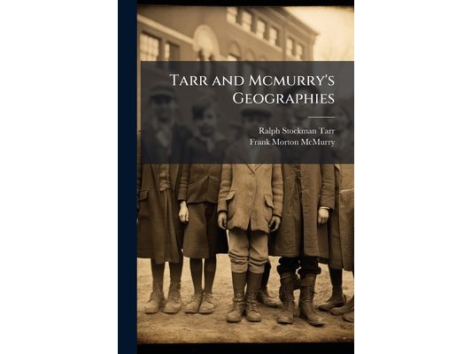 Tarr and Mcmurry's Geographies: By Ralph S. Tarr and Frank M. Mcmurry, Book 2