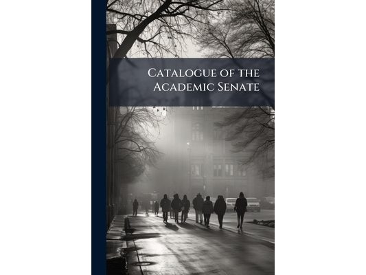 Catalogue of the Academic Senate