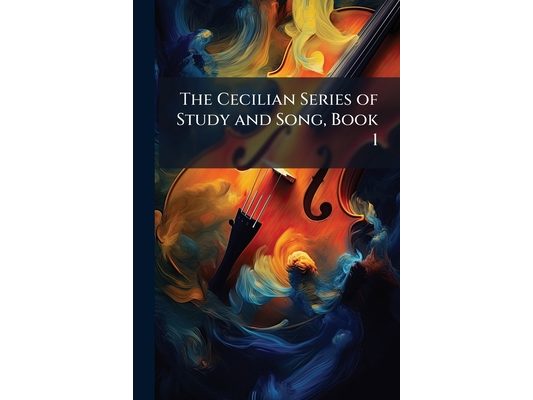 The Cecilian Series of Study and Song, Book 1