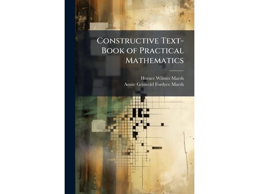 Constructive Text-Book of Practical Mathematics: Industrial Mathematics