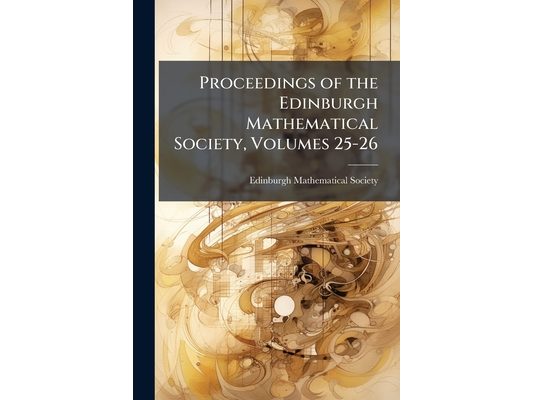 Proceedings of the Edinburgh Mathematical Society, Volumes 25-26