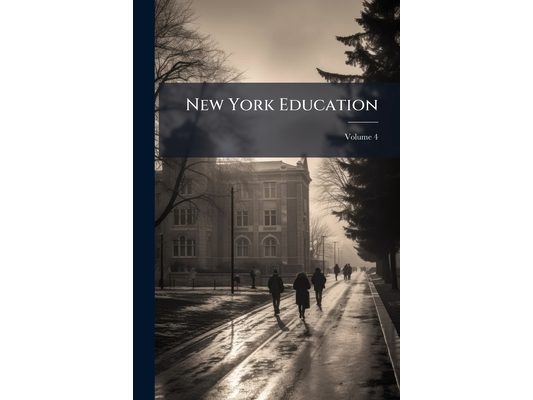 New York Education: Devoted to New York State Educational Work and Interests; Volume 4