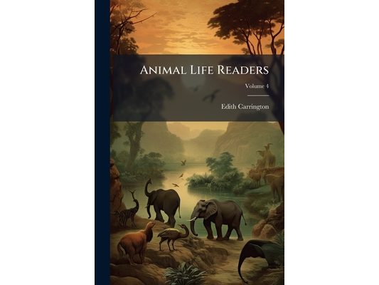 Animal Life Readers; Volume 4