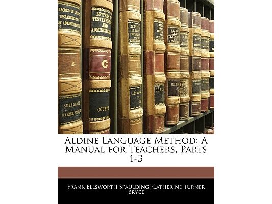 Aldine Language Method: A Manual for Teachers, Parts 1-3