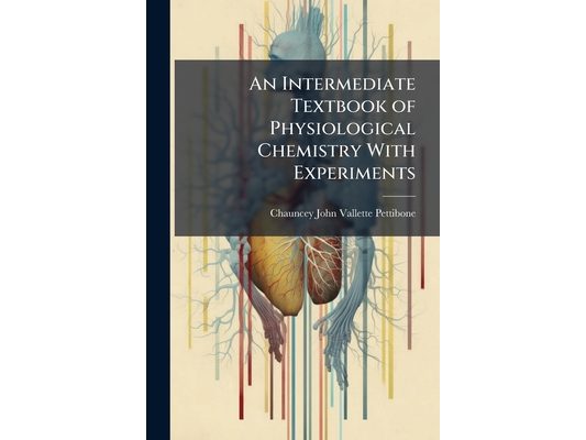 An Intermediate Textbook of Physiological Chemistry With Experiments