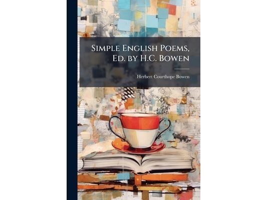 Simple English Poems, Ed. by H.C. Bowen