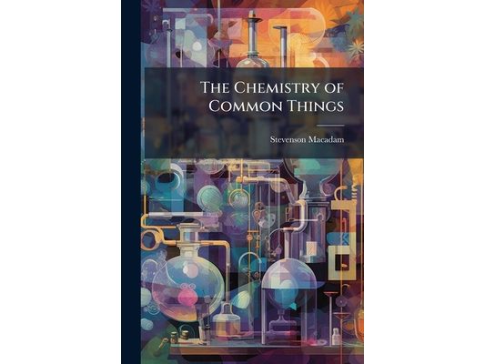 The Chemistry of Common Things