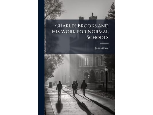 Charles Brooks and His Work for Normal Schools