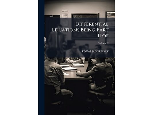 Differential Eduations Being Part II of; Volume II